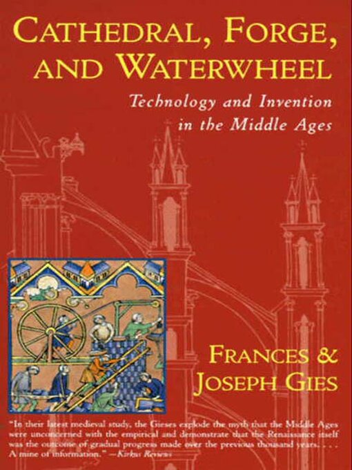 Title details for Cathedral, Forge and Waterwheel by Frances Gies - Wait list